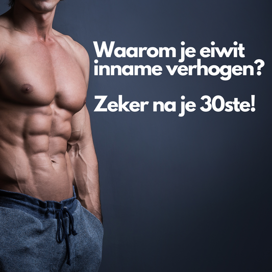 Waarom je eiwit inname verhogen én zeker na je dertigste?