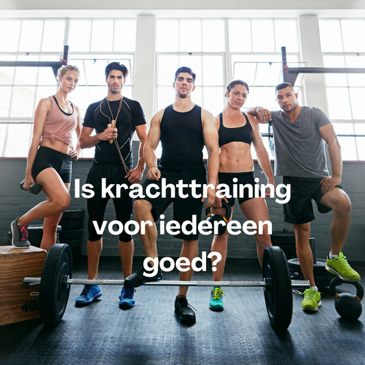 Is krachttraining voor iedereen goed?